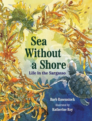 Cover Image for Sea Without a Shore: Life in the Sargasso -- Barb Rosenstock, Hardcover