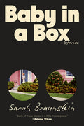 Cover Image for Baby in a Box: Stories -- Sarah Braunstein, Paperback