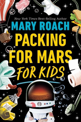 Cover Image for Packing for Mars for Kids -- Mary Roach, Paperback