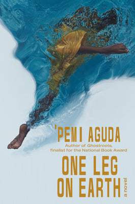 Cover Image for One Leg on Earth -- 'Pemi Aguda, Hardcover