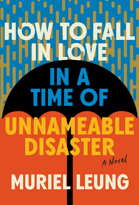 Cover Image for How to Fall in Love in a Time of Unnameable Disaster -- Muriel Leung, Paperback