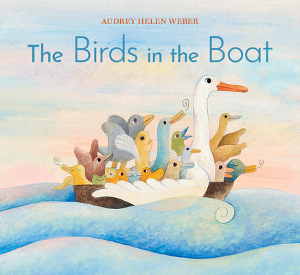 Cover Image for The Birds in the Boat -- Audrey Helen Weber, Hardcover