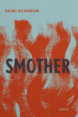 Cover Image for Smother: Poems -- Rachel Richardson, Hardcover
