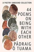 Cover Image for 44 Poems on Being with Each Other: A Poetry Unbound Collection -- Pádraig Ó. Tuama, Hardcover