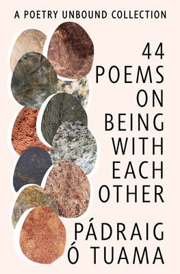 Cover Image for 44 Poems on Being with Each Other: A Poetry Unbound Collection -- Pádraig Ó. Tuama, Hardcover