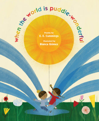 Cover Image for When the World Is Puddle-Wonderful -- E. E. Cummings, Hardcover