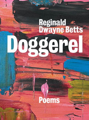 Cover Image for Doggerel: Poems -- Reginald Dwayne Betts, Hardcover