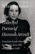 Cover Image for What Remains: The Collected Poems of Hannah Arendt -- Hannah Arendt, Hardcover