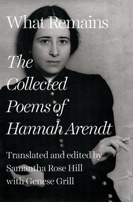 Cover Image for What Remains: The Collected Poems of Hannah Arendt -- Hannah Arendt, Hardcover