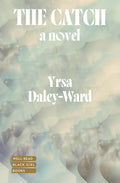 Cover Image for The Catch -- Yrsa Daley-Ward, Hardcover
