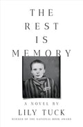 Cover Image for The Rest Is Memory -- Lily Tuck, Hardcover
