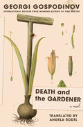 Cover Image for Death and the Gardener -- Georgi Gospodinov, Hardcover