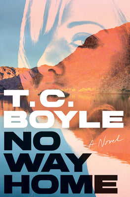 Cover Image for No Way Home -- T. C. Boyle, Hardcover