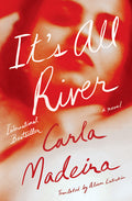 Cover Image for It's All River -- Carla Madeira, Hardcover