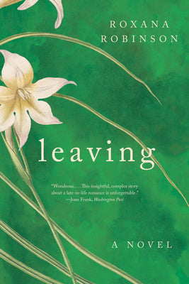 Cover Image for Leaving -- Roxana Robinson, Paperback