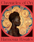Cover Image for Chronicles of Ori: An African Epic -- Harmonia Rosales, Hardcover