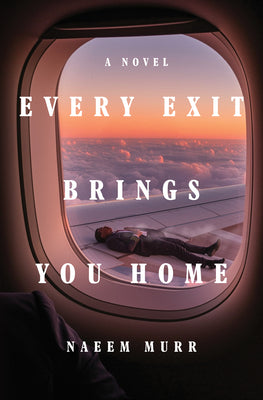 Cover Image for Every Exit Brings You Home -- Naeem Murr, Hardcover