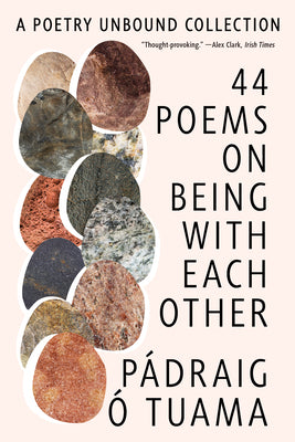 Cover Image for 44 Poems on Being with Each Other: A Poetry Unbound Collection -- Pádraig Ó. Tuama, Paperback