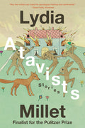 Cover Image for Atavists: Stories -- Lydia Millet, Paperback