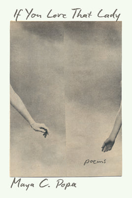 Cover Image for If You Love That Lady: Poems -- Maya C. Popa, Hardcover