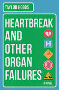 Cover Image for Heartbreak and Other Organ Failures -- Taylor Hobbs, Hardcover