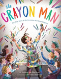 Cover Image for The Crayon Man: The True Story of the Invention of Crayola Crayons -- Natascha Biebow, Hardcover