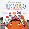 Cover Image for Quizás Algo Hermoso: Cómo El Arte Transformó Un Barrio (Maybe Something Beautiful Spanish Edition) -- F. Isabel Campoy, Hardcover