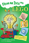 Cover Image for From an Idea to Lego: The Building Bricks Behind the World's Largest Toy Company -- Lowey Bundy-Sichol, Paperback