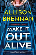 Cover Image for Make It Out Alive: A Quinn & Costa Thriller -- Allison Brennan, Hardcover