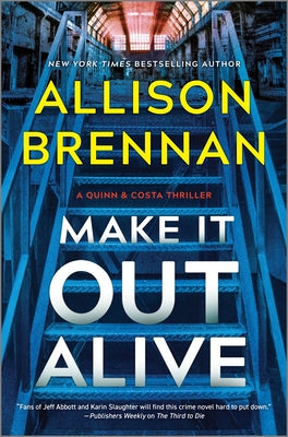 Cover Image for Make It Out Alive: A Quinn & Costa Thriller -- Allison Brennan, Hardcover