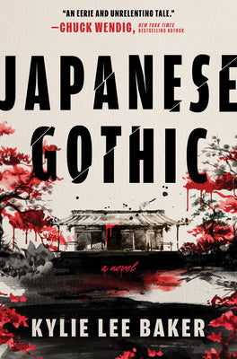 Cover Image for Japanese Gothic: A Gothic Dual-Timeline Novel of Ghosts, Hauntings and Redemption -- Kylie Lee Baker, Hardcover