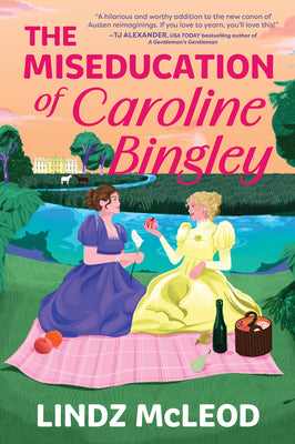 Cover Image for The Miseducation of Caroline Bingley: A Sapphic Regency Historical Romance of Forbidden Love -- Lindz McLeod, Paperback