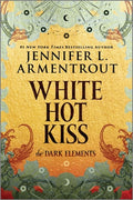 Cover Image for White Hot Kiss: The Dark Elements -- Jennifer L. Armentrout, Paperback