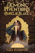 Cover Image for The Demonic Inventions of Aurelie Blake -- Mara Rutherford, Hardcover