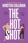 Cover Image for The Hot Shot: A High-Heat NFL Roommates-To-Lovers Romance with a Playboy Hero and Grumpy Sunshine Chemistry -- Kristen Callihan, Paperback