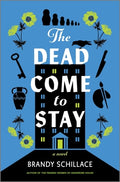 Cover Image for The Dead Come to Stay -- Brandy Schillace, Hardcover