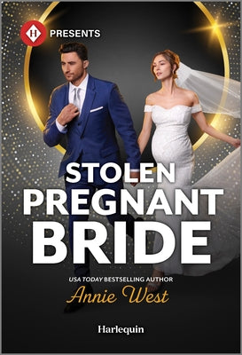 Cover Image for Stolen Pregnant Bride -- Annie West, Mass Market Paperback