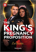 Cover Image for The King's Pregnancy Proposition: A Spicy Royal Billionaire Romance -- Laquette, Mass Market Paperback
