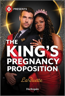 Cover Image for The King's Pregnancy Proposition: A Spicy Royal Billionaire Romance -- Laquette, Mass Market Paperback