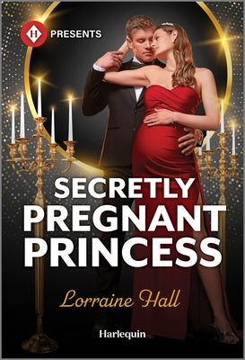 Cover Image for Secretly Pregnant Princess -- Lorraine Hall, Mass Market Paperback