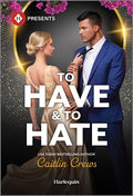 Cover Image for To Have & to Hate -- Caitlin Crews, Mass Market Paperback