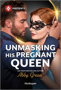 Cover Image for Unmasking His Pregnant Queen -- Abby Green, Mass Market Paperback