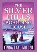 Cover Image for The Silver Hills Boarding House -- Linda Lael Miller, Hardcover