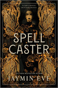 Cover Image for Spellcaster: A Slowburn Enemies to Lovers Magical Dark Academia Spicy Romantasy -- Jaymin Eve, Paperback