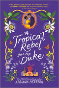 Cover Image for A Tropical Rebel Gets the Duke -- Adriana Herrera, Paperback
