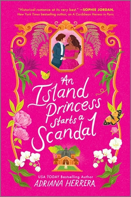 Cover Image for An Island Princess Starts a Scandal -- Adriana Herrera, Paperback