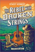 Cover Image for The Rebel with Broken Strings: A Spicy Western Romance Featuring Country Music -- Stacey Kennedy, Paperback