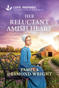 Cover Image for Her Reluctant Amish Heart: An Uplifting Inspirational Romance -- Pamela Desmond Wright, Mass Market Paperback