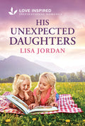 Cover Image for His Unexpected Daughters: An Uplifting Inspirational Romance -- Lisa Jordan, Mass Market Paperback