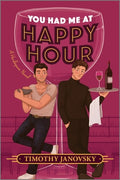 Cover Image for You Had Me at Happy Hour: A Spicy Opposites Attract Rivals to Lovers MM Romance -- Timothy Janovsky, Paperback